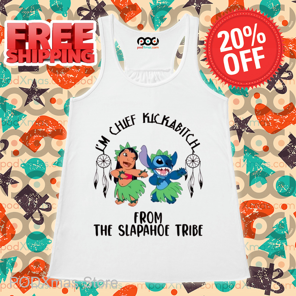Lilo And Stitch I'm Chief Kickabitch From The Slapahoe Tribe Shirt