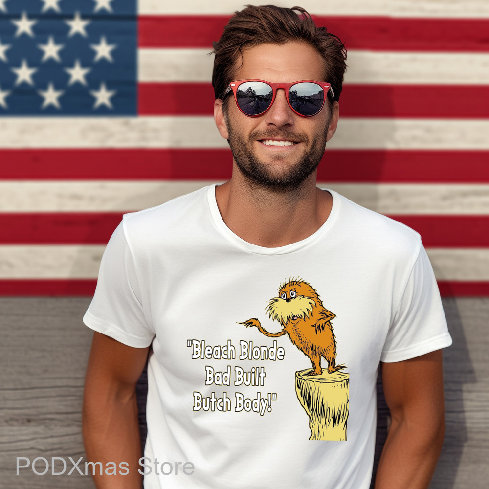 Lorax Bleach Blonde Bad Built Butch Body Shirt