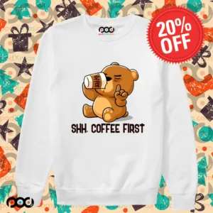 Cute Bear Shh Coffee First Shirt