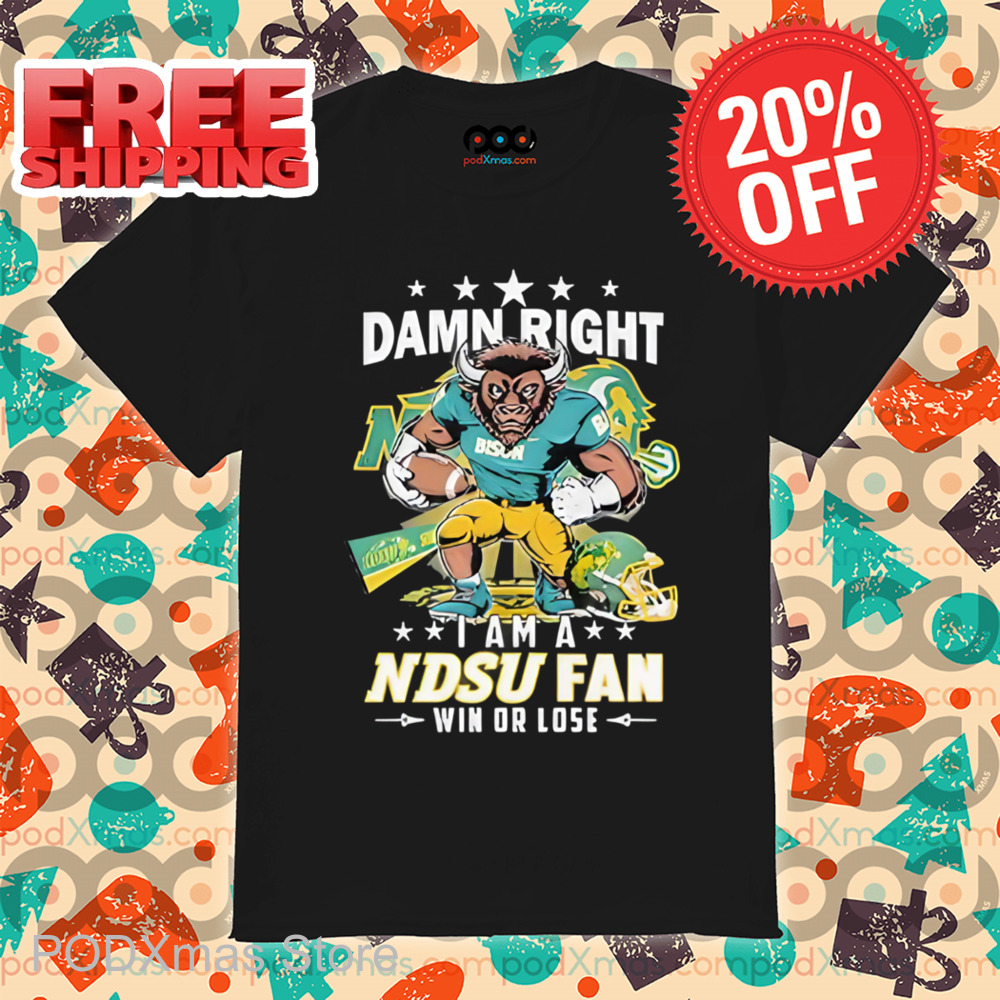 Mascot Damn Right I Am A NDSU Fan Win Or Lose Shirt