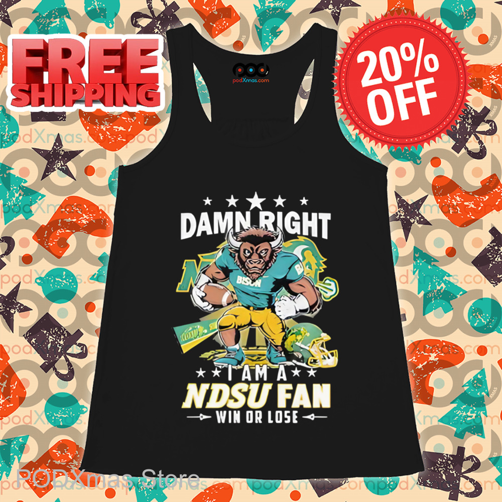 Mascot Damn Right I Am A NDSU Fan Win Or Lose Shirt