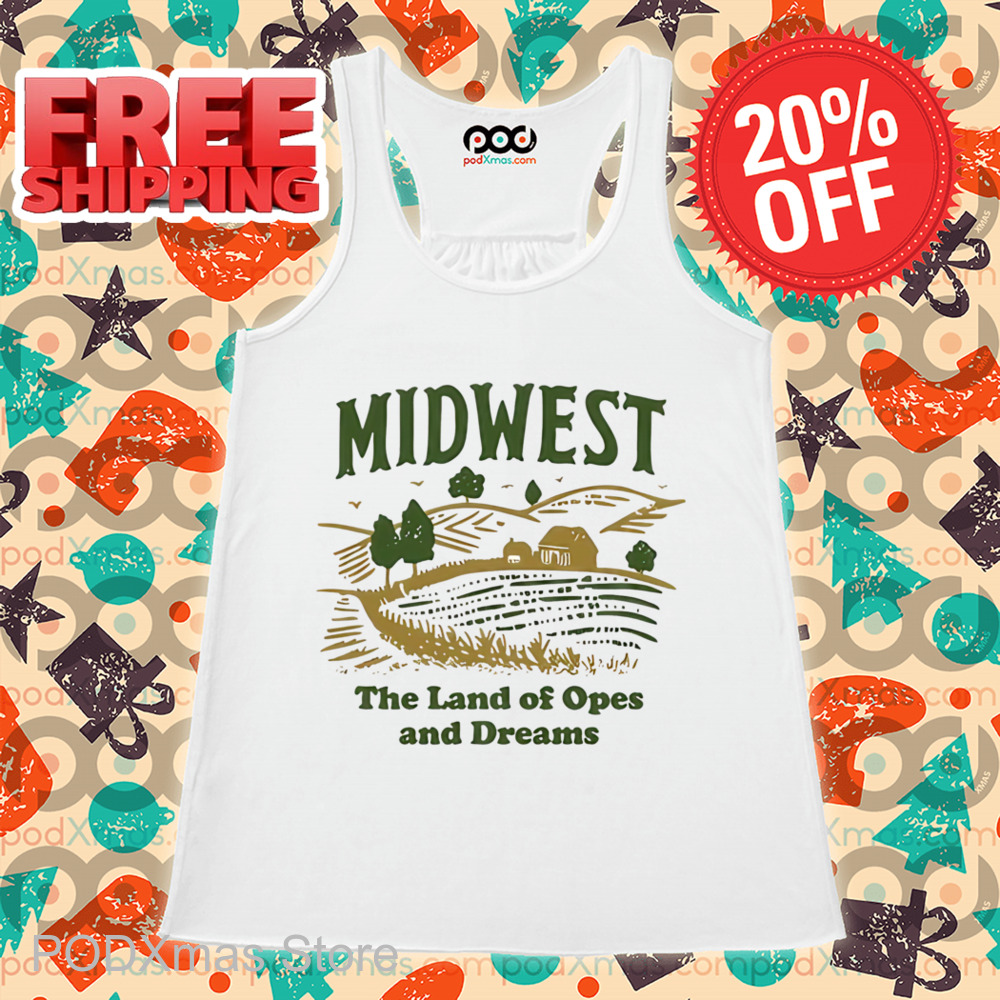Midwest The Land Of Opes And Dreams Shirt