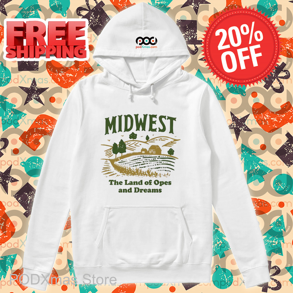 Midwest The Land Of Opes And Dreams Shirt