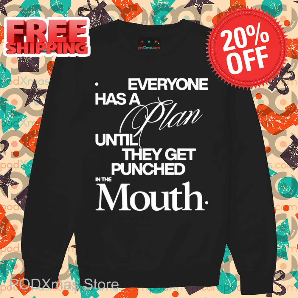 Mike Tyson Everyone Has A Plan Until They Get Punched In The Mouth Shirt