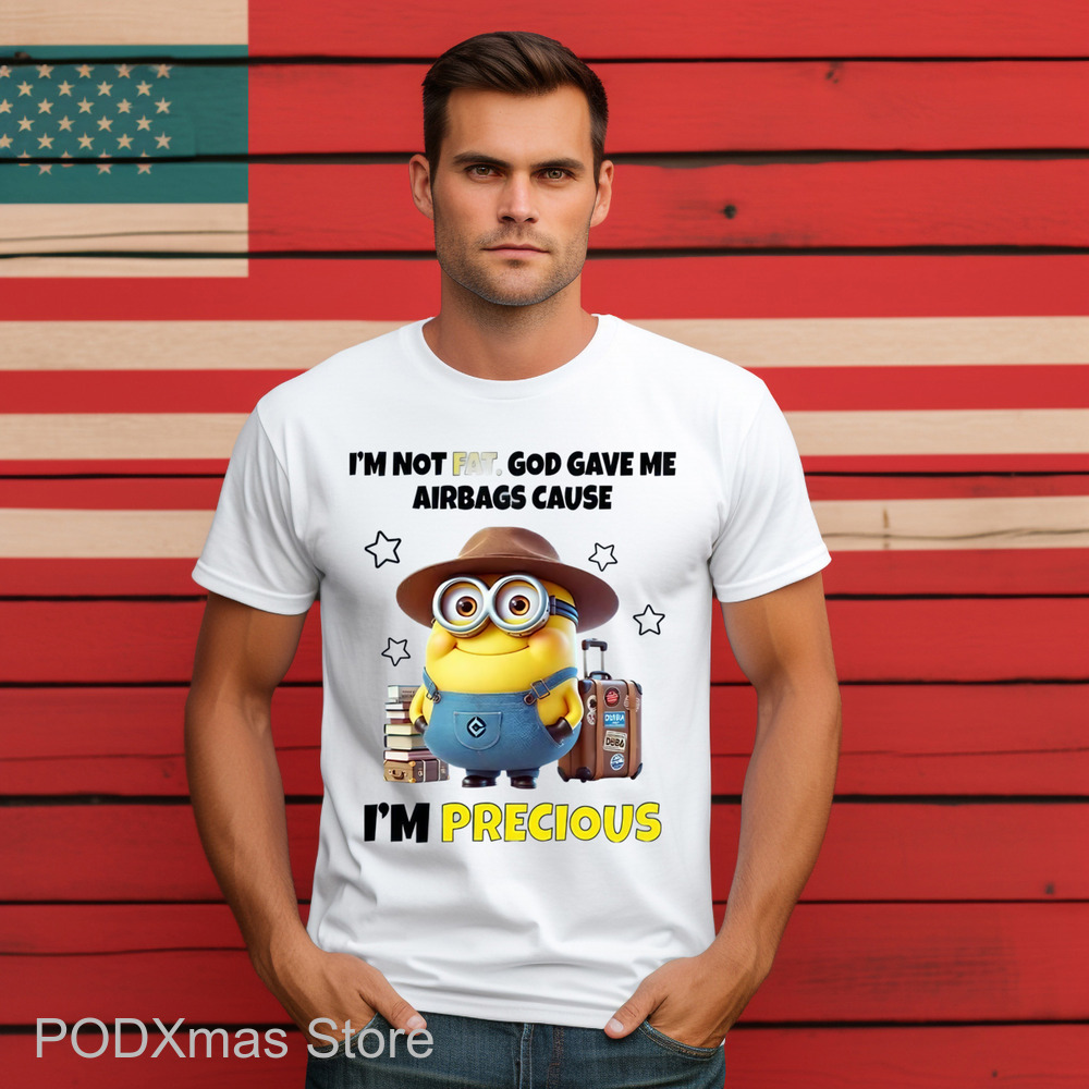 Minion I'm Not Fat God Gave Me Airbags Cause I'm Precious Shirt