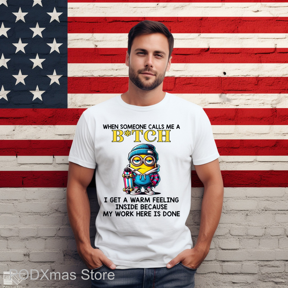 Minion When Someone Call Me A Bitch Shirt
