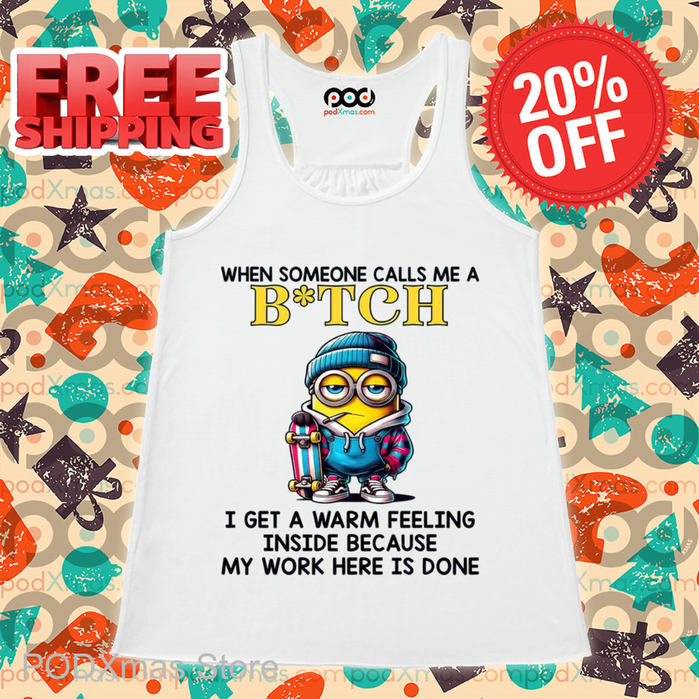 Minion When Someone Call Me A Bitch Shirt