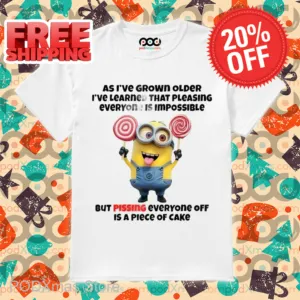Minions As I've Grown Older I've Learned That Pleasing Everyone Is Impossible Shirt