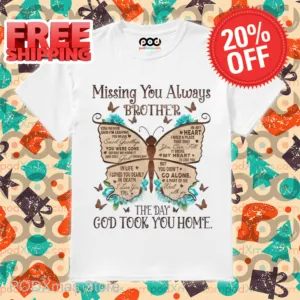 Missing You Always Brother The Day God Took You Home Shirt