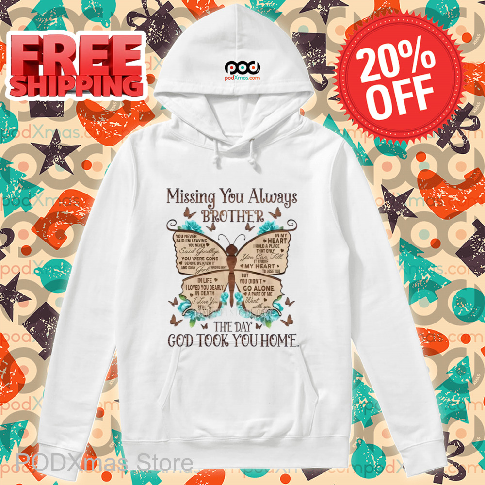 Missing You Always Brother The Day God Took You Home Shirt
