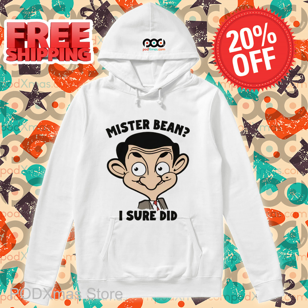 Mister Bean I Sure Did Shirt