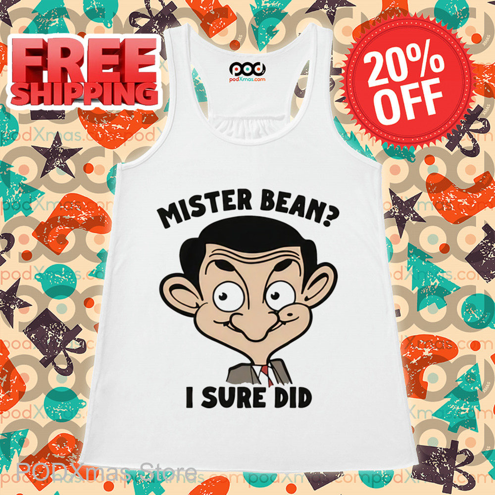 Mister Bean I Sure Did Shirt