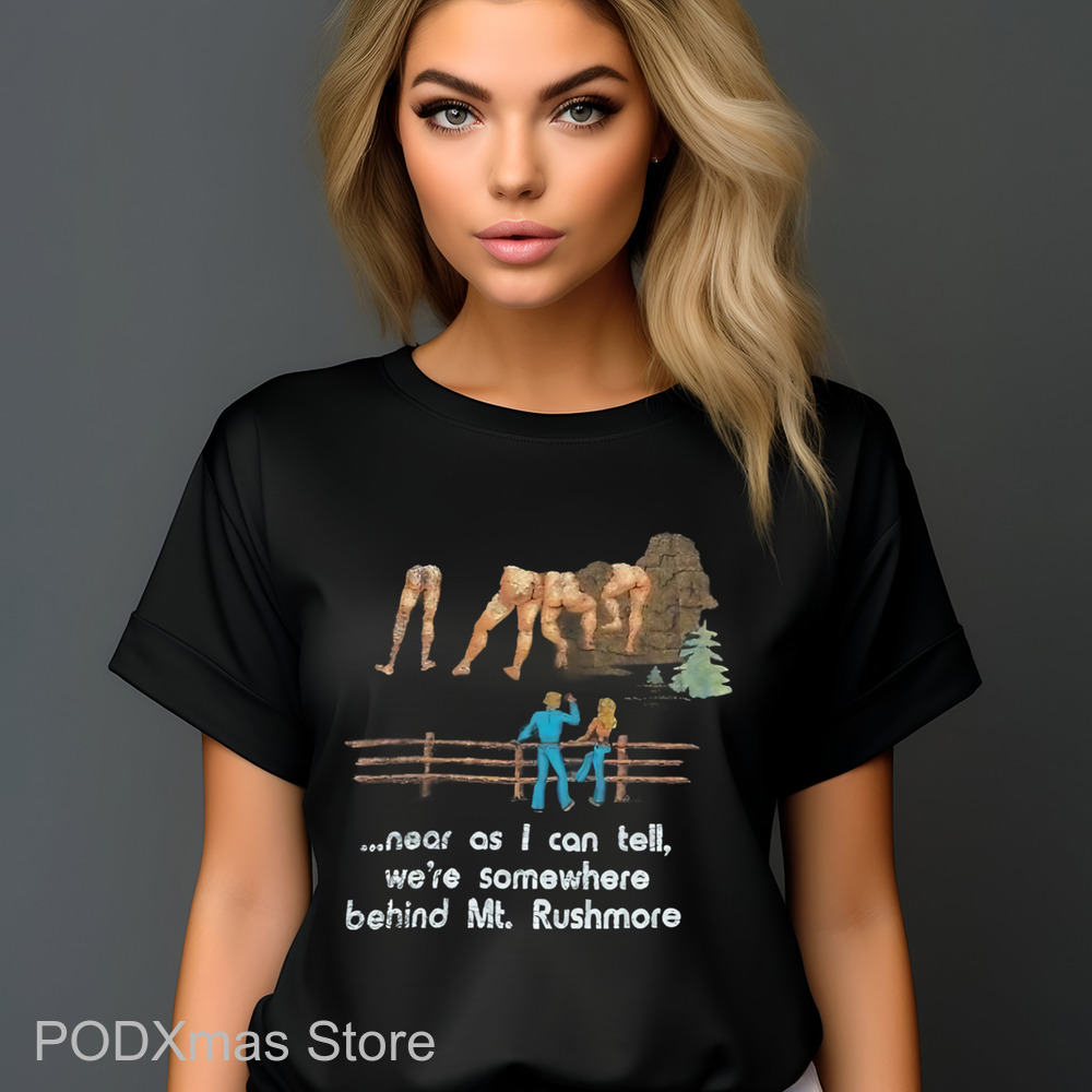 Near As I Can Tell We_re Somewhere Behind Mt Rushmore Vintage Shirt