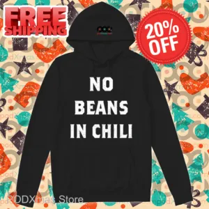 No Beans In Chili Shirt