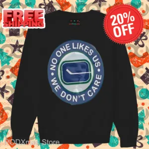 No One Likes Us We Don't Care Shirt
