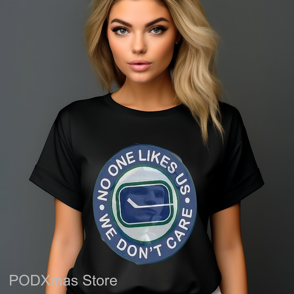 No One Likes Us We Don't Care Shirt