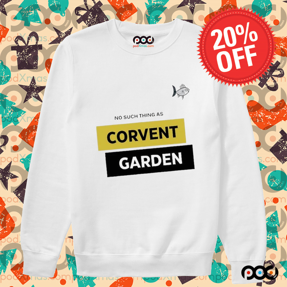 No Such Thing As Corvent Garden Shirt