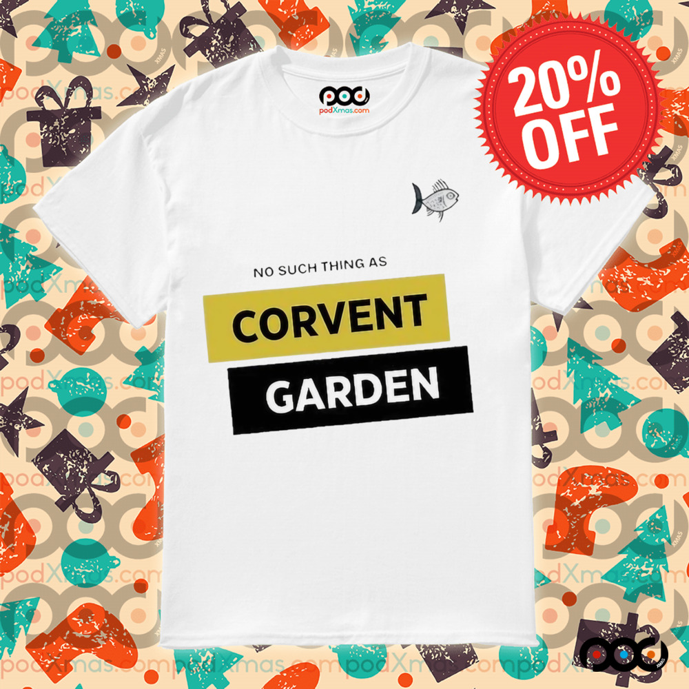 No Such Thing As Corvent Garden Shirt