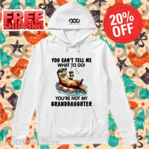 Otter You Can't Tell Me What To Do You're Not My Granddaughter Shirt