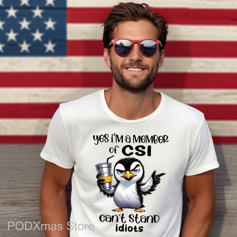 Penguin Yes I'm A Member Of CSI Can't Stand Idiots Shirt