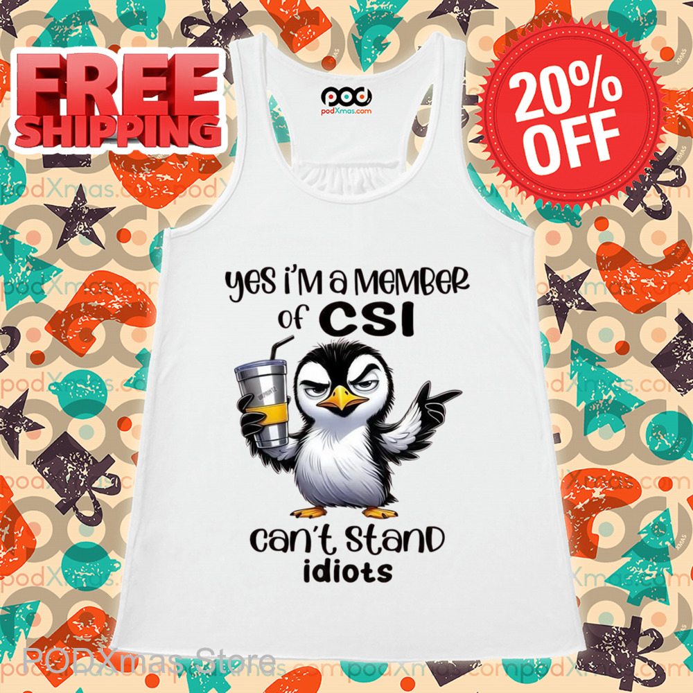 Penguin Yes I'm A Member Of CSI Can't Stand Idiots Shirt