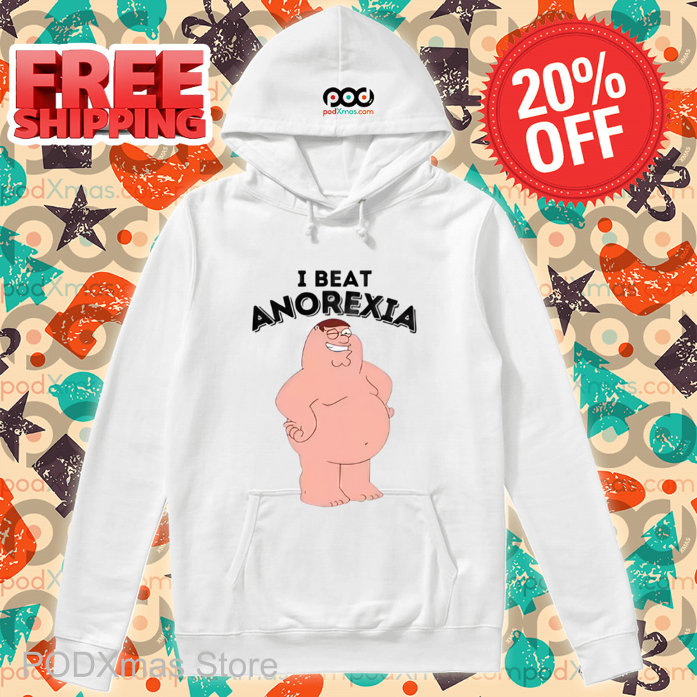 Peter Griffin I Beat Anorexia Shirt