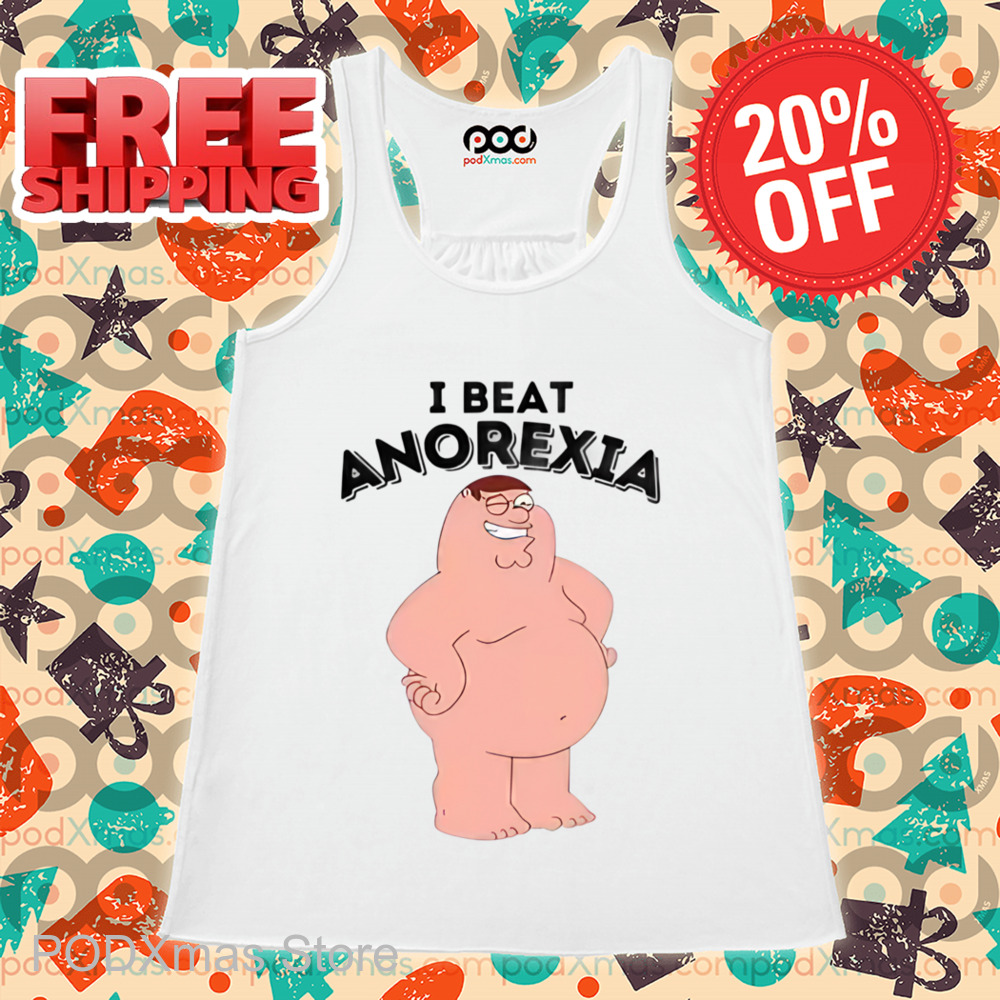 Peter Griffin I Beat Anorexia Shirt