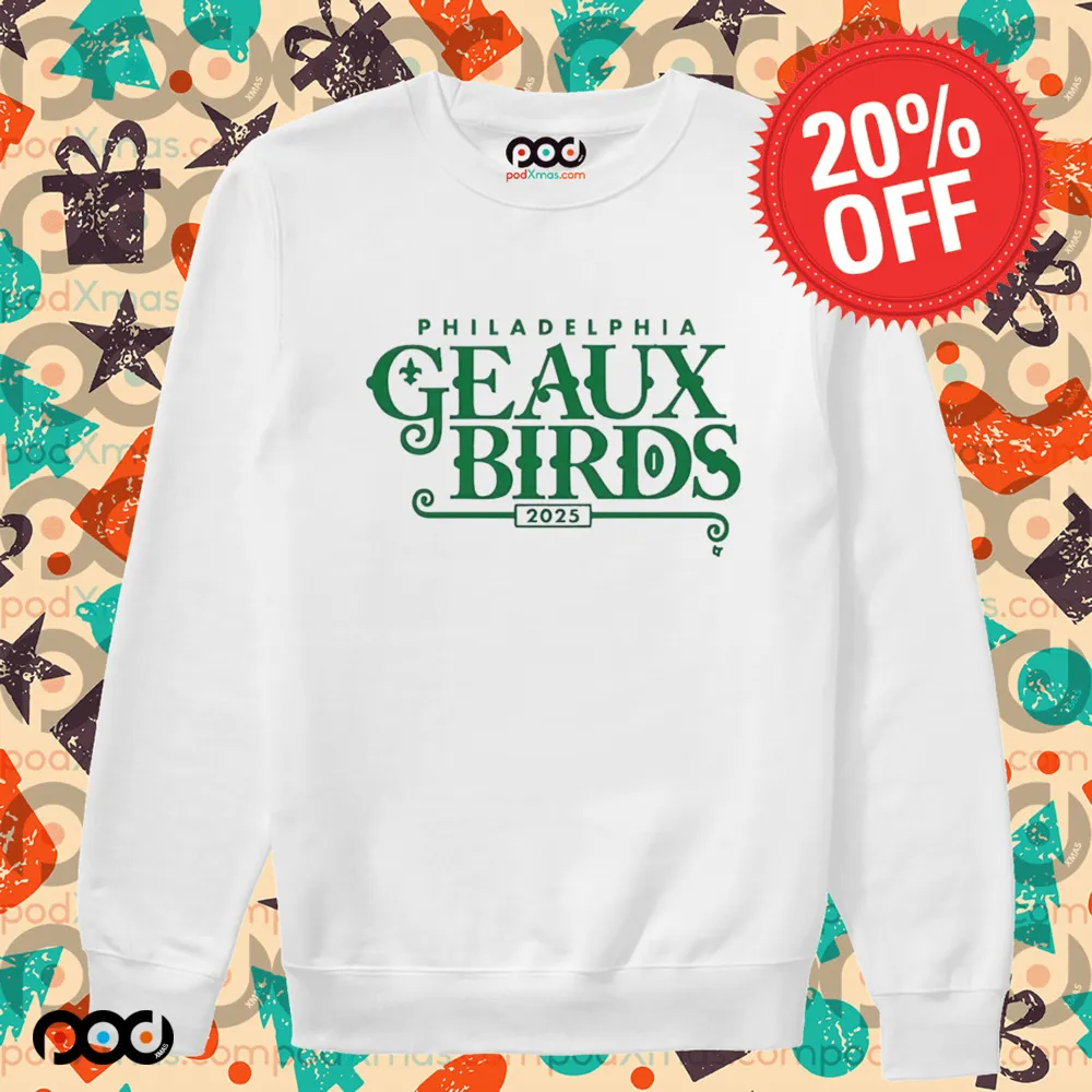 Philadelphia Eagles Geaux Birds Philly 2025 Shirt