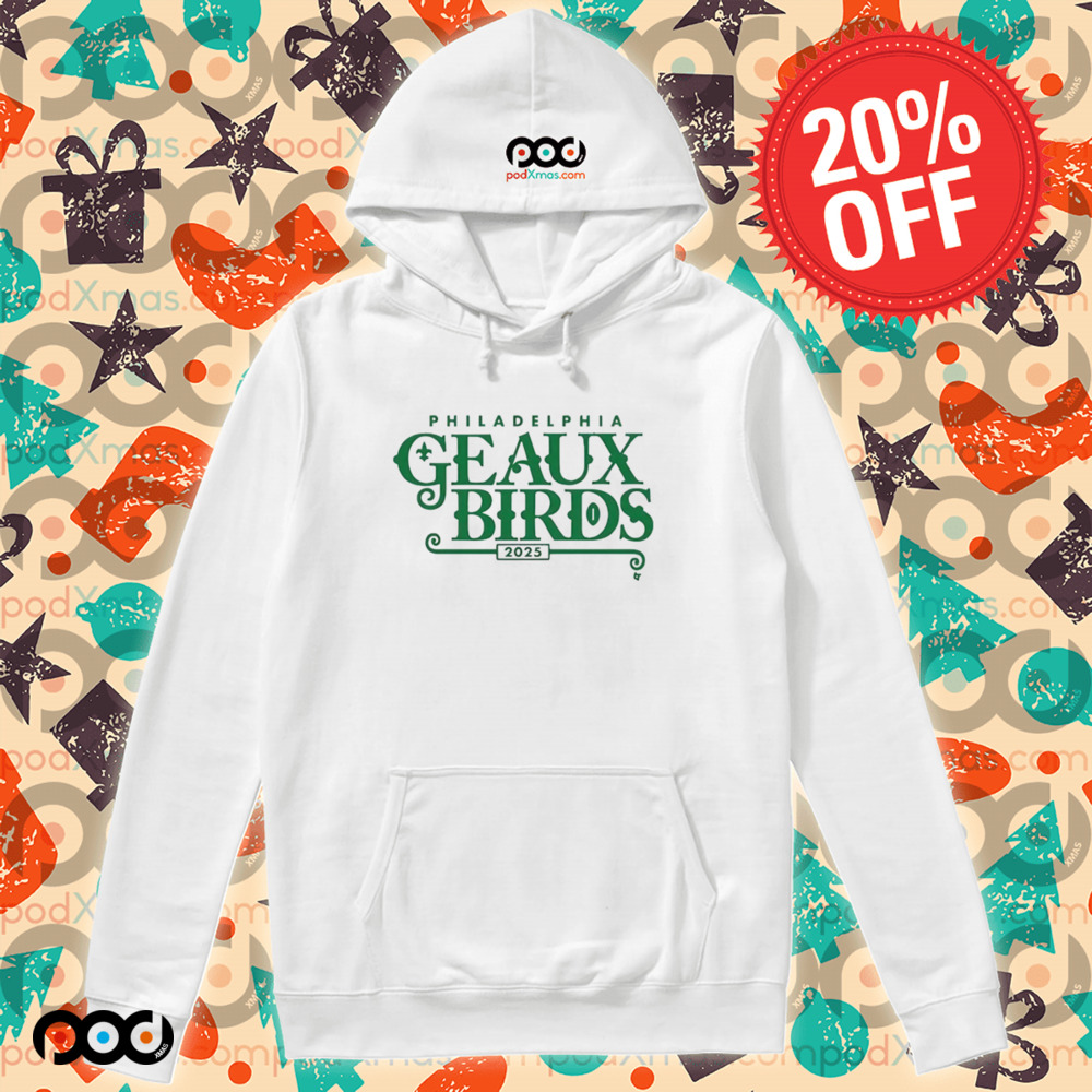 Philadelphia Eagles Geaux Birds Philly 2025 Shirt