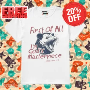 Possum First Of All I'm God's Masterpiece Shirt