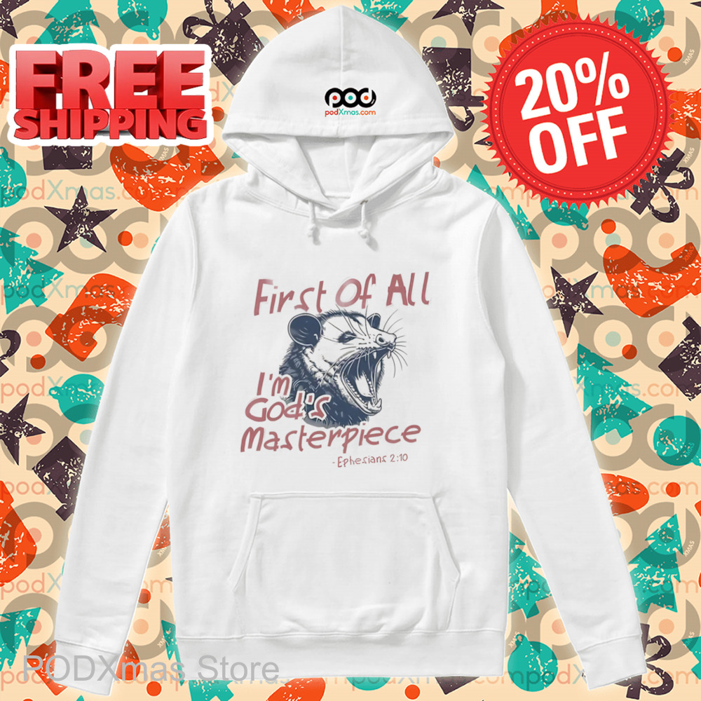 Possum First Of All I'm God's Masterpiece Shirt