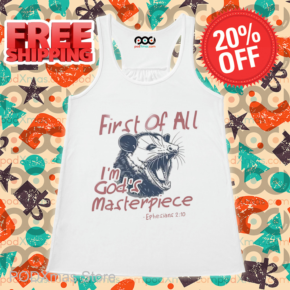 Possum First Of All I'm God's Masterpiece Shirt