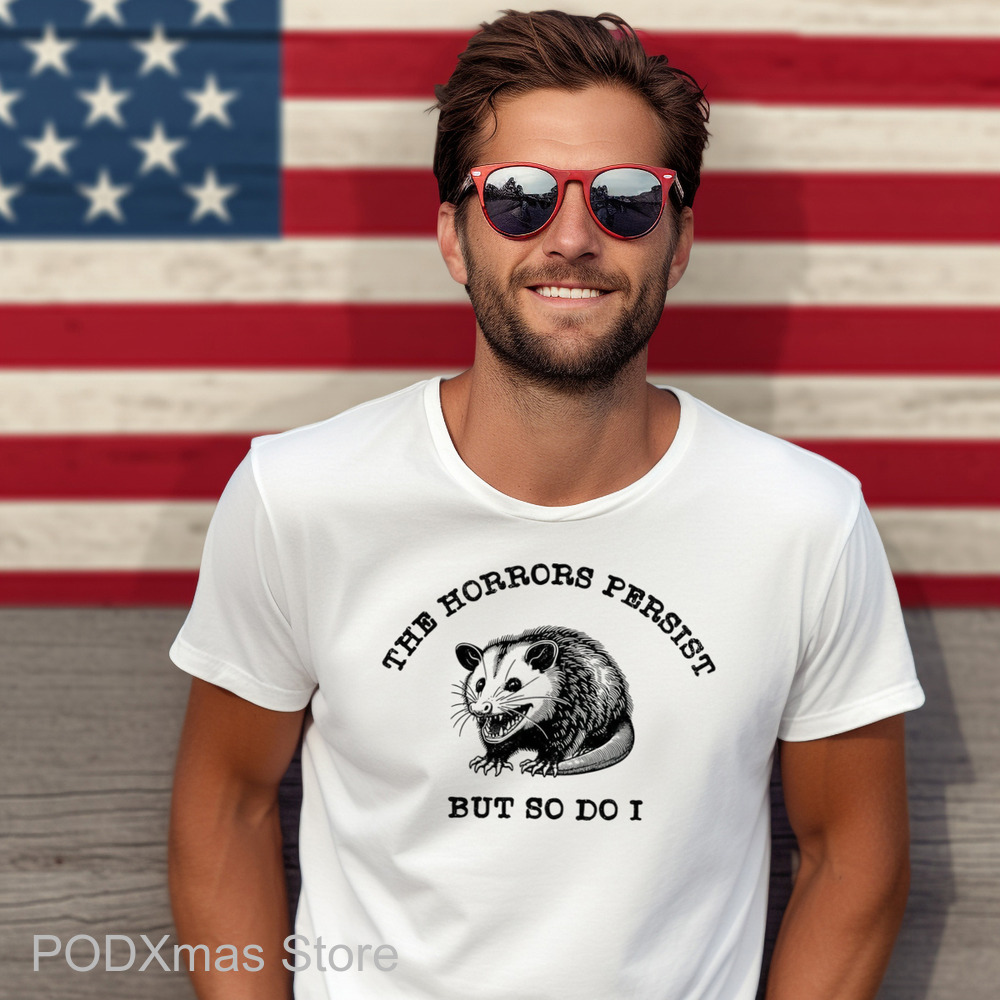 Possum The Horrors Persist But So Do I Shirt