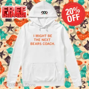 I Might Be The Next Bears Coach Shirt