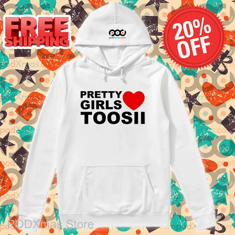 Pretty Girls Love Toosii Shirt