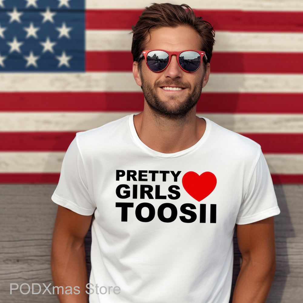 Pretty Girls Love Toosii Shirt
