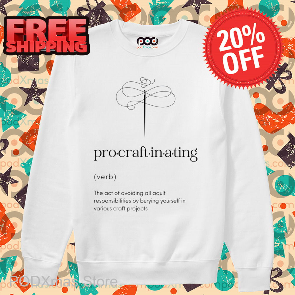 Procrastinating The Act Of Avoiding All Adult Responsibilities By Burying Yourself Shirt