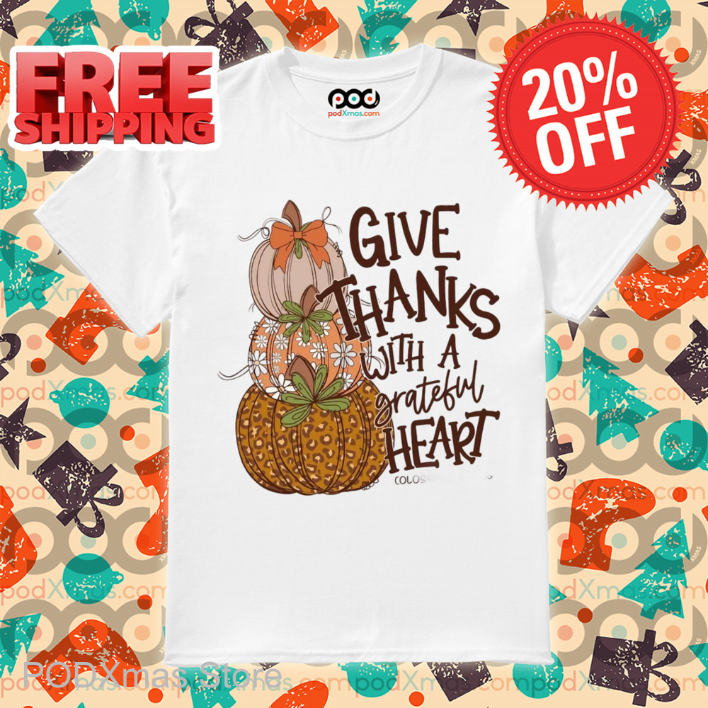 Pumpkin Give Thanks With A Grateful Heart Shirt