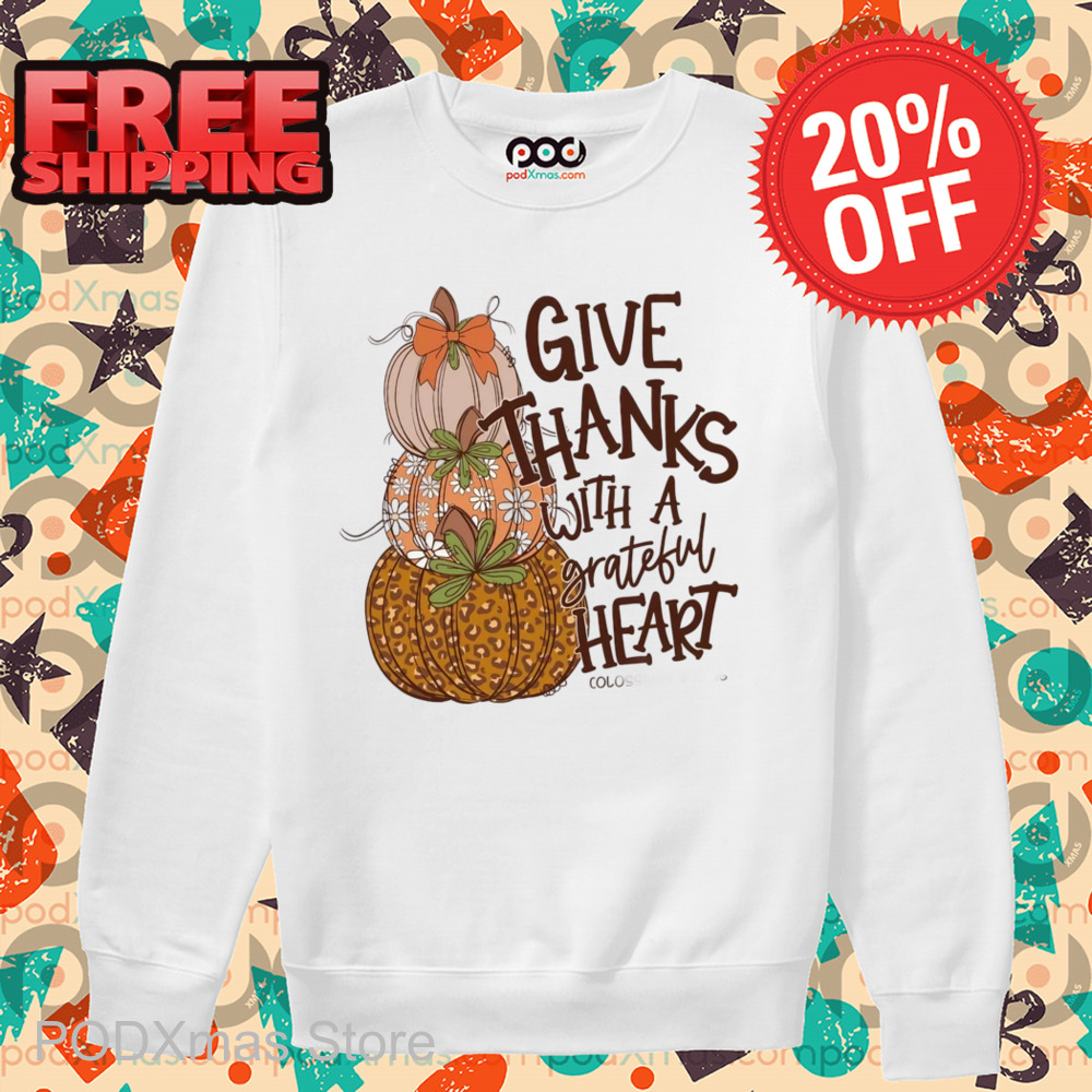 Pumpkin Give Thanks With A Grateful Heart Shirt