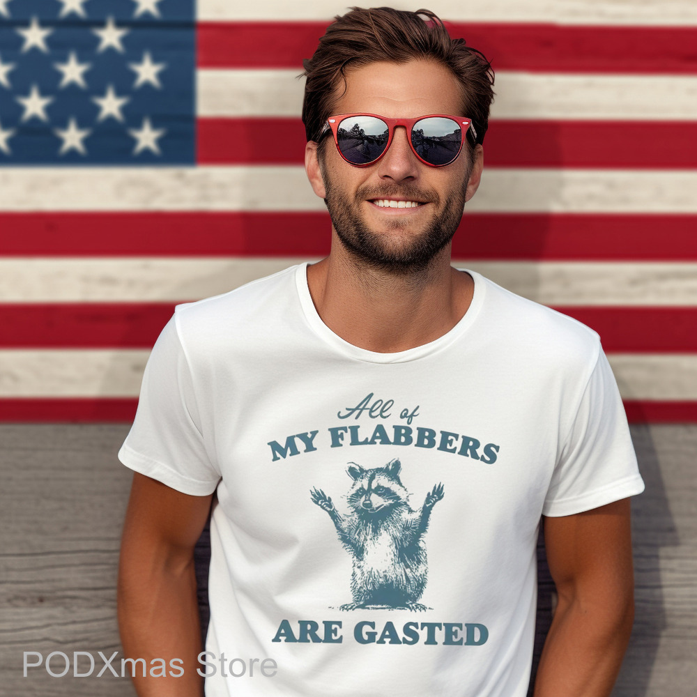 Raccoon All Of My Flabbers Are Gasted Shirt