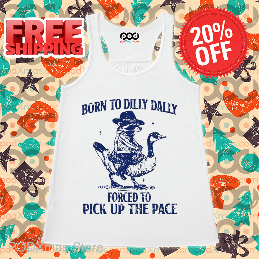 Raccoon Born To Dilly Dally Forced To Pick Up The Face Shirt