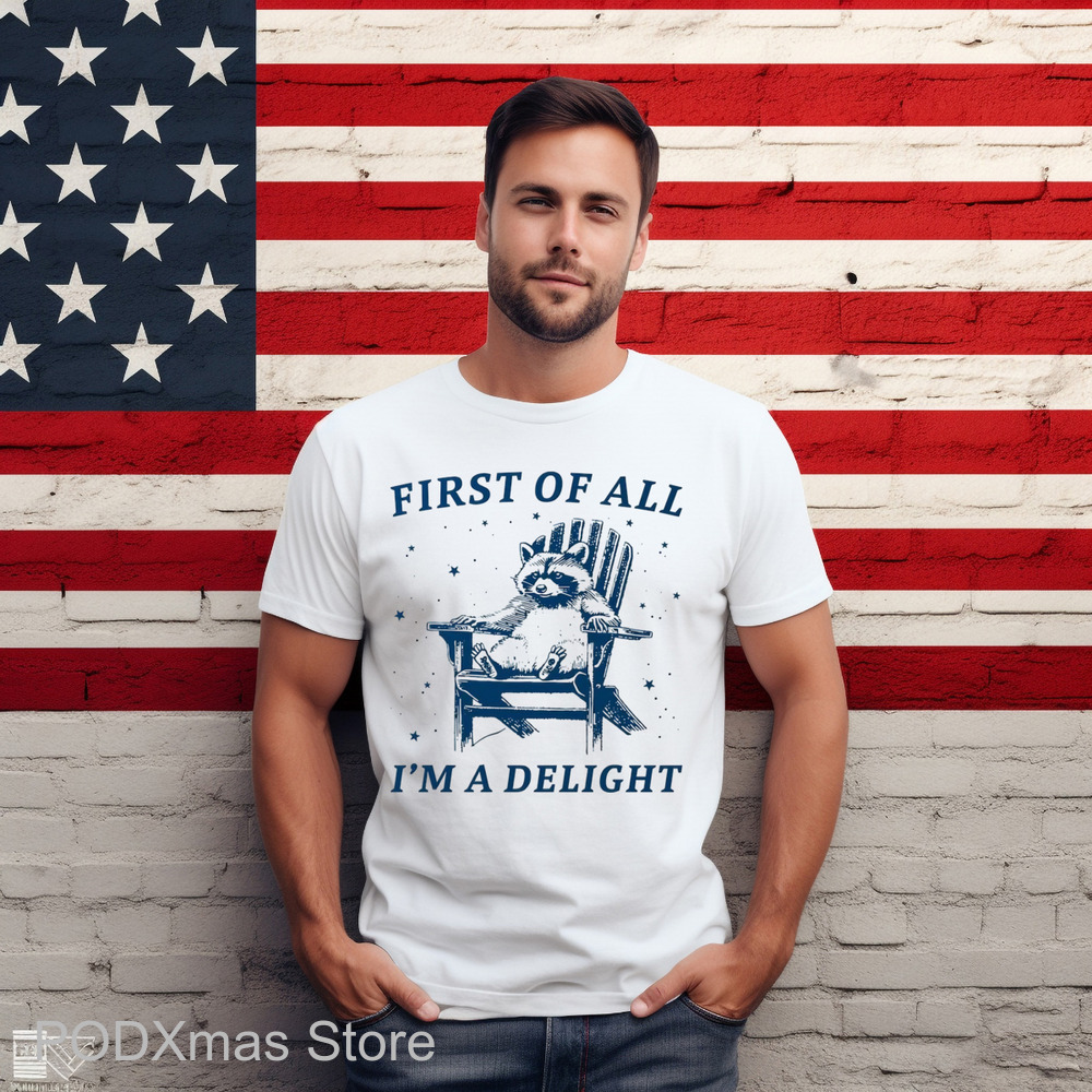Raccoon First Of All I'm A Delight Shirt