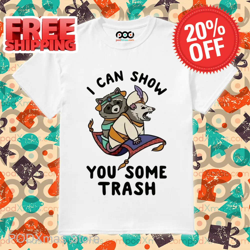 Raccoon I Can Show You Some Trash Shirt