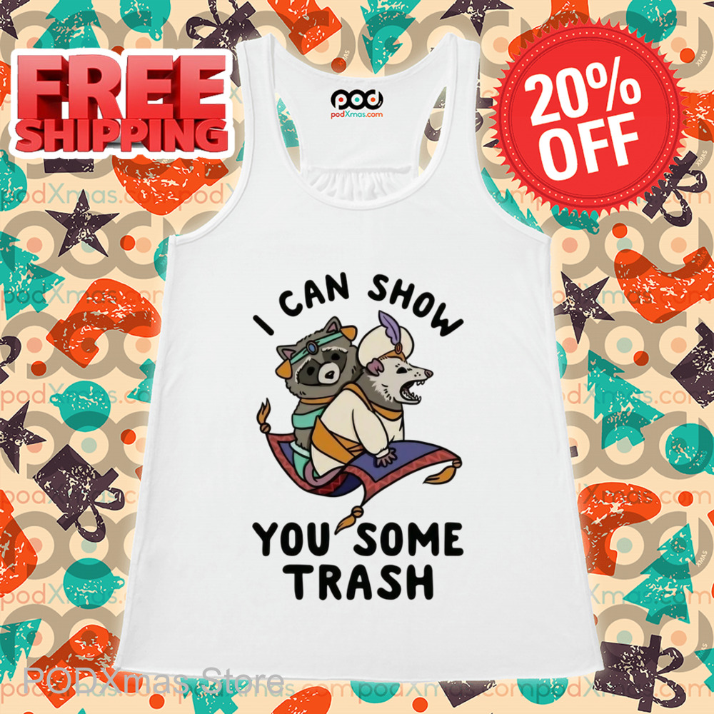 Raccoon I Can Show You Some Trash Shirt