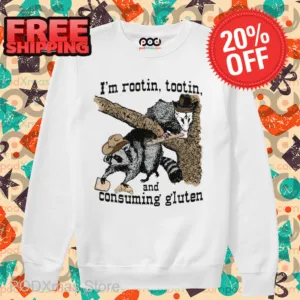 Raccoon I'm Rootin Tootin and Consuming Gluten Shirt