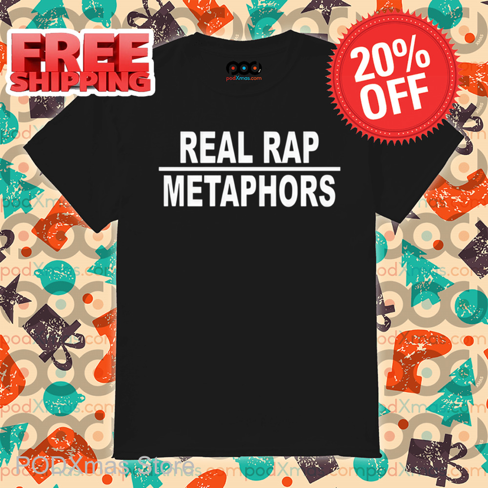 Real Rap Metaphors Shirt