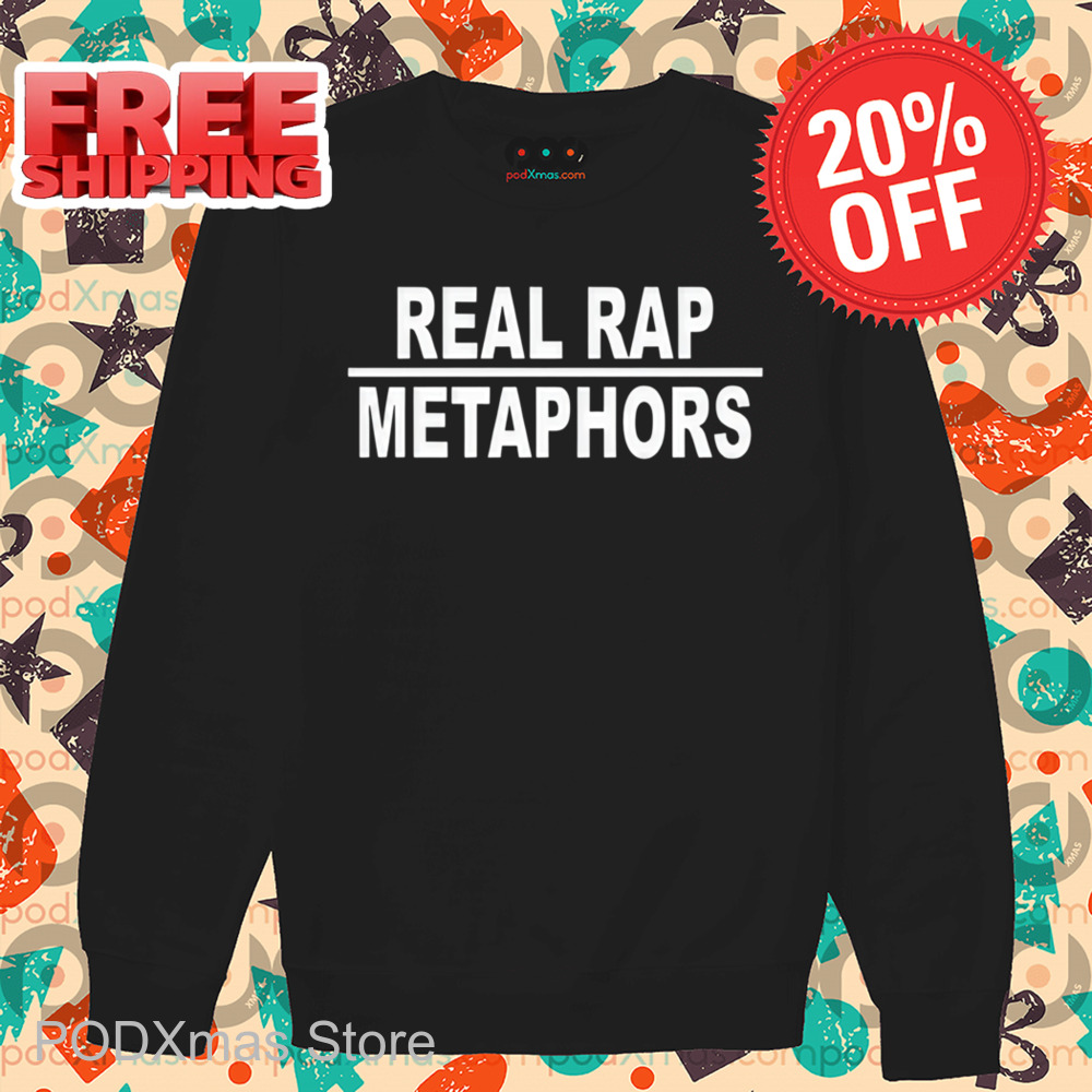 Real Rap Metaphors Shirt