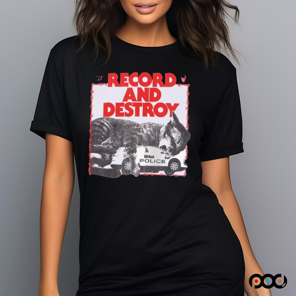 Record And Destroy Shirt