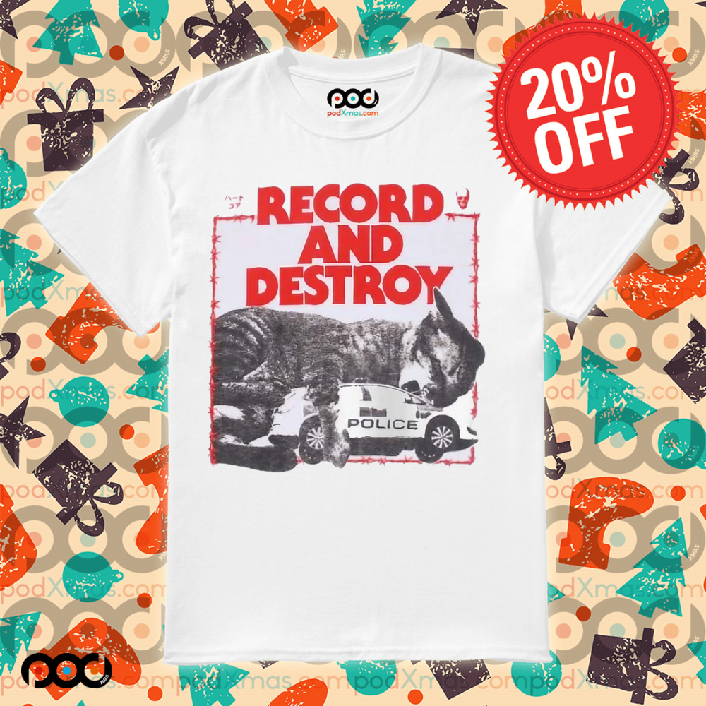 Record And Destroy Shirt