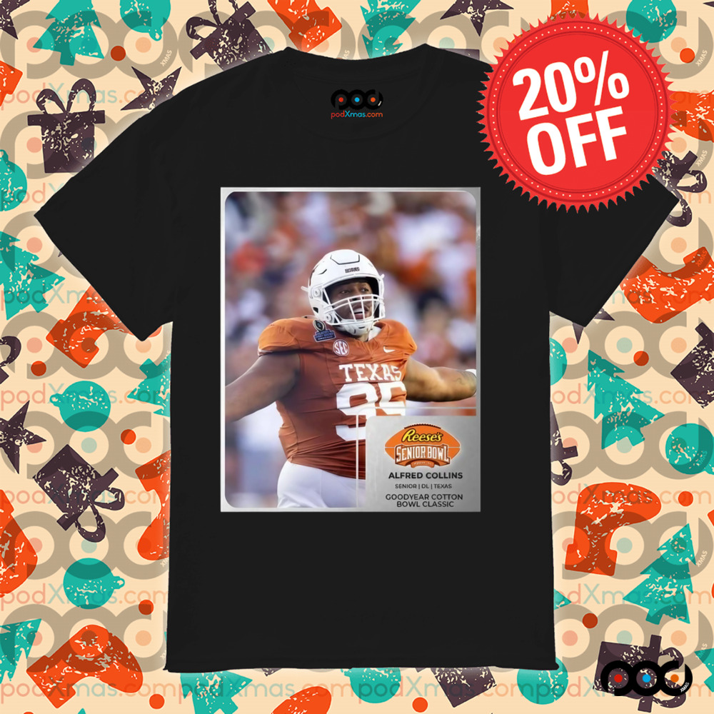 Reese’s Senior Bowl Alfred Collins Texas Longhorns Goodyear Cotton Bowl Classic 2025 Shirt